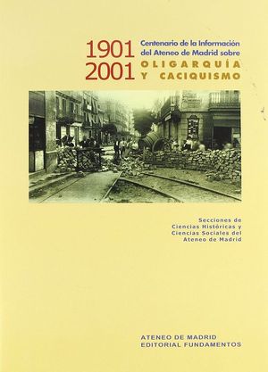 1901-2001 CENTENARIO DE LA INFORMACI�N EN EL ATENEO DE MADRID SOBRE OLIGARQU�A Y