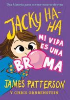 JACKY HA-HA, 2: MI VIDA ES UNA BROMA