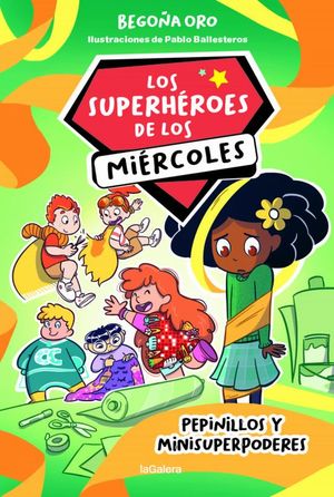 LOS SUPERHROES DE LOS MIRCOLES 2. PEPINILLOS Y MINISUPERPODERES