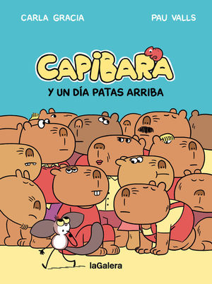 CAPIBARA 4. CAPIBARA Y UN DIA PATAS ARRIBA