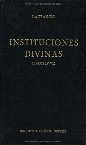 INSTITUCIONES DIVINAS LIBROS IV-VII
