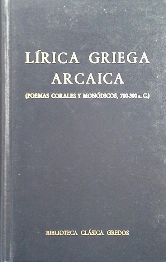 LIRICA GRIEGA ARCAICA (POEMAS CORALES Y