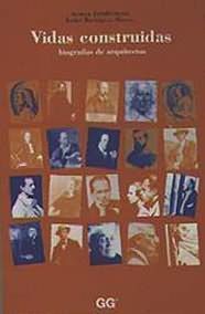 VIDAS CONSTRUIDAS: BIOGRAF�AS DE ARQUITECTOS