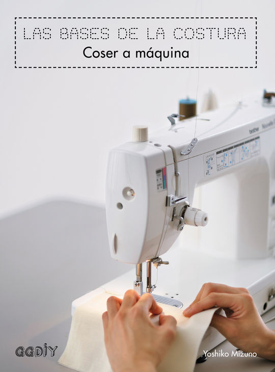 LAS BASES DE LA COSTURA. COSER A M�QUINA