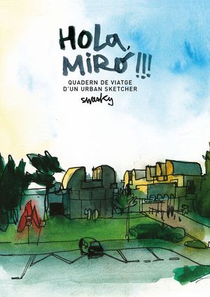HOLA, MIR�!!! QUADERN DE VIATGE D?UN URBAN SKETCHER