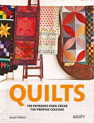 QUILTS. 100 PATRONES PARA CREAR TUS PROPIAS COLCHAS
