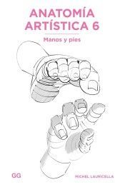 ANATOMA ARTSTICA 6: MANOS Y PIES