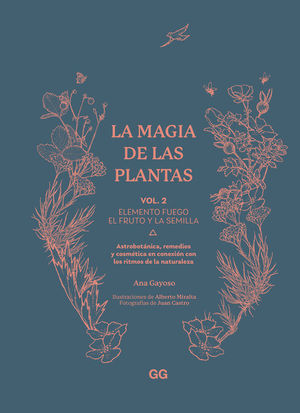 LA MAGIA DE LAS PLANTAS VOL. 2: ELEMENTO FUEGO / EL FRUTO Y LA SEMILLA
