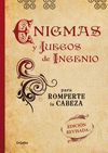 ENIGMAS Y JUEGOS DE INGENIO PARA ROMPERTE LA CABEZA (EDICI�N REVISADA)