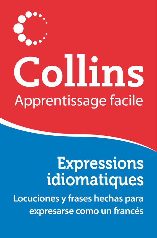 EXPRESSIONS IDIOMATIQUES (COLLINS APPRENTISSAGE FACILE)