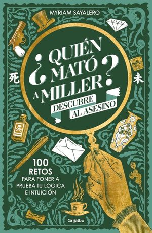 QUIN MAT A MILLER? 100 RETOS DE MISTERIO PARA PONER A PRUEBA TU LOGICA E INTUICION