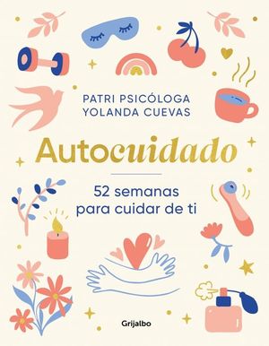 AUTOCUIDADO. 52 SEMANAS PARA CUIDAR DE TI