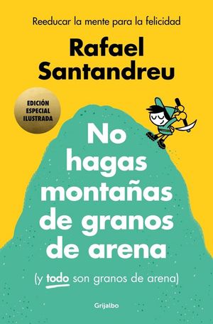 NO HAGAS MONTAAS DE GRANOS DE ARENA (EDICIONILUSTRADA)