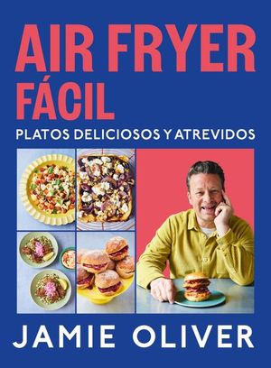 AIR FRYER FACIL. PLATOS DELICIOSOS Y ATREVIDOS