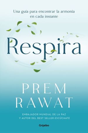 RESPIRA: UNA GUIA PARA ENCONTRAR LA ARMONIA EN CADA INSTANTE