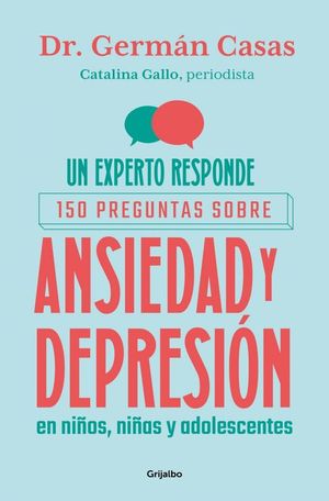 UN EXPERTO RESPONDE 150 PREGUNTAS SOBRE ANSIEDAD Y DEPRESION EN NI�OS NI�AS Y ADOLESCENTES