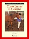 COMO LLEVAR AL CABALLO. G.F.C.