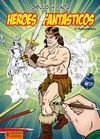 DIBUJO Y PINTO HEROES FANTASTICOS