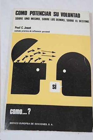 C�MO POTENCIAR SU VOLUNTAD E INFLUIR SOBRE T� MISMO, SOBRE LOS DEM�S, SOBRE EL DESTINO M�TODO PR�CTI