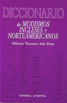 DICCIONARIO DE MODISMOS INGLESES Y NORTEAMERICANOS