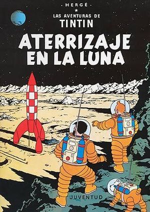LAS AVENTURAS DE TINTIN 17: ATERRIZAJE EN LA LUNA