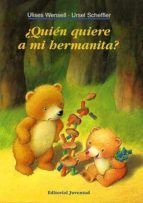 �QUIEN QUIERE A MI HERMANITA?