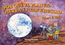 �POR QU� EL PLANETA TIERRA ES TAN ESPECIAL?