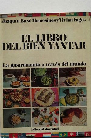 EL LIBRO DEL BIEN YANTAR - LA GASTRONOMA A TRAVS DEL MUNDO