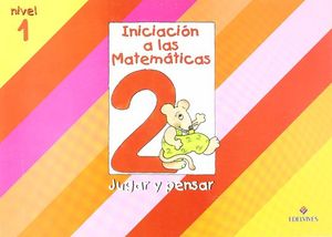 INICIACION A LAS MATEMATICAS NIVEL 1 (CUADERNO 2) JUGAR Y PENSAR