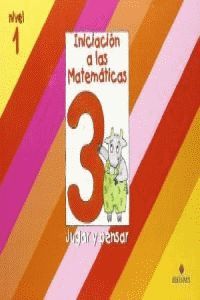 INICIACION A LAS MATEMATICAS NIVEL 1 (CUADERNO 3) JUGAR Y PENSAR