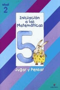 INICIACION A LAS MATEMATICAS NIVEL 2 (CUADERNO 5) JUGAR Y PENSAR