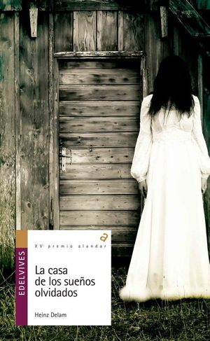 LA CASA DE LOS SUE�OS OLVIDADOS (XV PREMIO ALANDAR)
