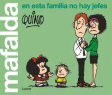 MAFALDA. EN ESTA FAMILIA NO HAY JEFES