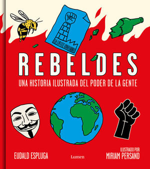 REBELDES. UNA HISTORIA ILUSTRADA DEL PODER DE LA GENTE