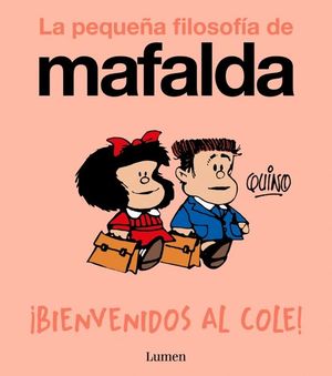 �BIENVENIDOS AL COLE! (LA PEQUE�A FILOSOF�A DE MAFALDA)