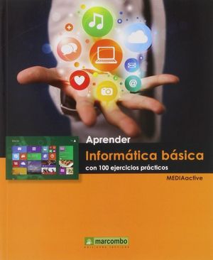 APRENDER INFORMATICA BASICA CON 100 EJERCICIOS PRACTICOS