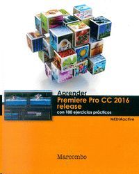 APRENDER PREMIERE PRO CC RELEASE 2016 CON 100 EJERCICIOS PRCTICOS