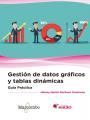 GU�A PR�CTICA. GESTI�N DE DATOS GR�FICOS Y TABLAS DIN�MICAS