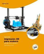 APRENDER IMPRESIN 3D PARA MAKERS CON 100 EJERCICIOS PRCTICOS