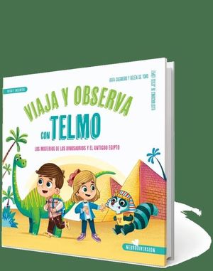 VIAJA Y OBSERVA CON TELMO: LOS MISTERIOS DE LOS DINOSAURIOS Y EL ANTIGUO EGIPTO