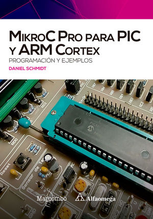MIKROC PRO PARA PIC Y ARM CORTEX: PROGRAMACIN Y EJEMPLOS