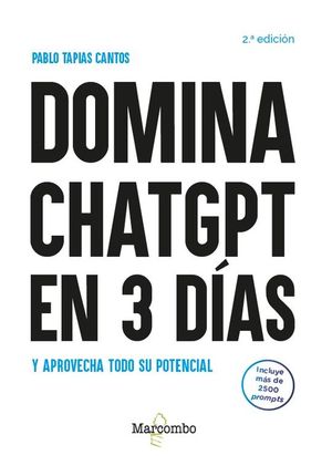 DOMINA CHATGPT EN 3 DIAS Y APROVECHA TODO SU POTENCIAL - 2. EDICION
