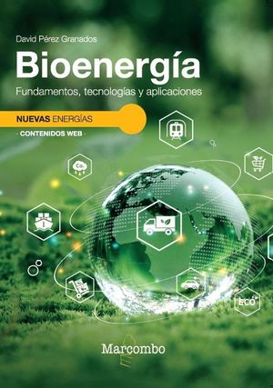 BIOENERGIA. FUNDAMENTOS, TECNOLOGIAS Y APLICACIONES