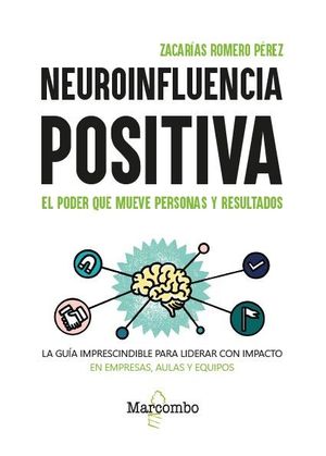 NEUROINFLUENCIA POSITIVA. EL PODER QUE MUEVE PERSONAS Y RESULTADOS