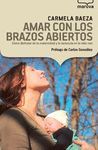 AMAR CON LOS BRAZOS ABIERTOS