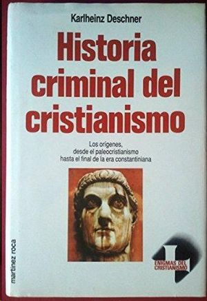 HISTORIA CRIMINAL DEL CRISTIANISMO. (T.1)