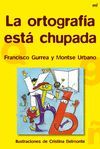 LA ORTOGRAF�A EST� CHUPADA