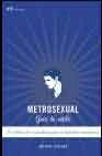 METROSEXUAL:GUIA DE ESTILO