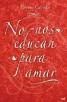 NO NOS EDUCAN PARA AMAR