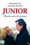 MEMORIAS DE ANTONIO MORALES �JUNIOR�. MUCHO ANTES DE DEJARME
